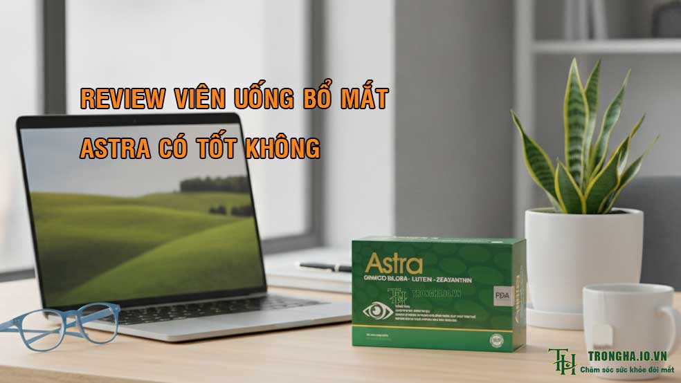 Review chi tiết viên uống bổ mắt Astra có tốt không và giá bao nhiêu